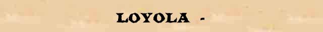  (Loyola)  (1491?-1556)       